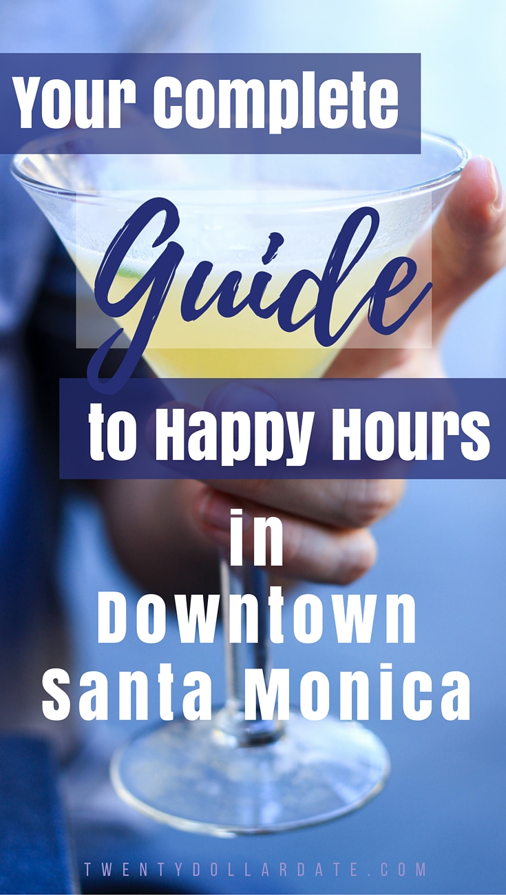 Complete Guide to Happy Hours in Downtown Santa Monica | A perfectly curated lists of Los Angeles' best affordable Happy Hours | Whether you're a local or a tourist, you can enjoy and imbibe!